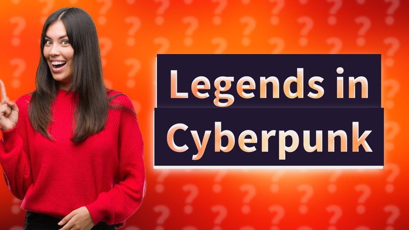 Legends in Cyberpunk