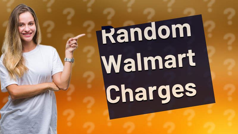 Random Walmart Charges