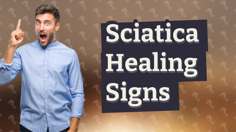 Sciatica Healing Signs