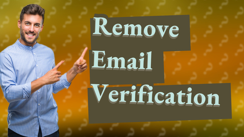 Remove Email Verification