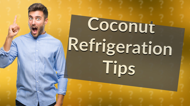 Coconut Refrigeration Tips