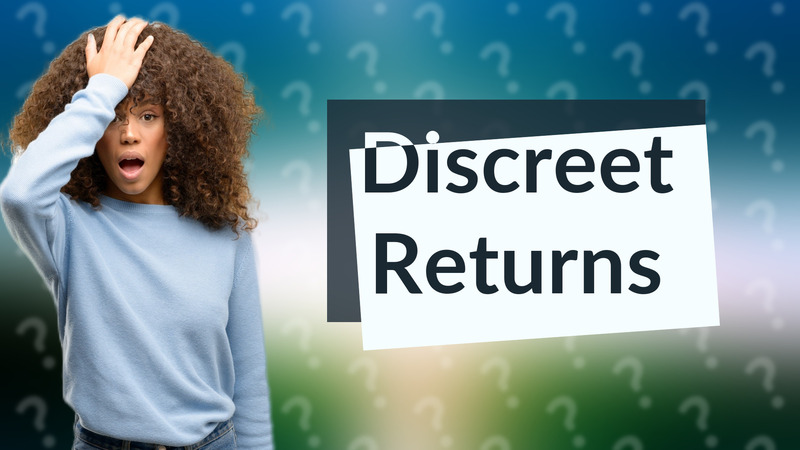 Discreet Returns