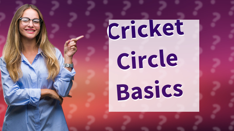 Cricket Circle Basics