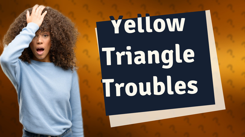 Yellow Triangle Troubles