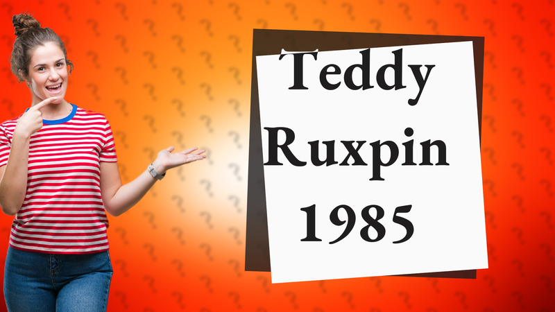 Teddy Ruxpin 1985