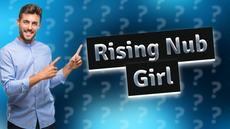 Rising Nub Girl