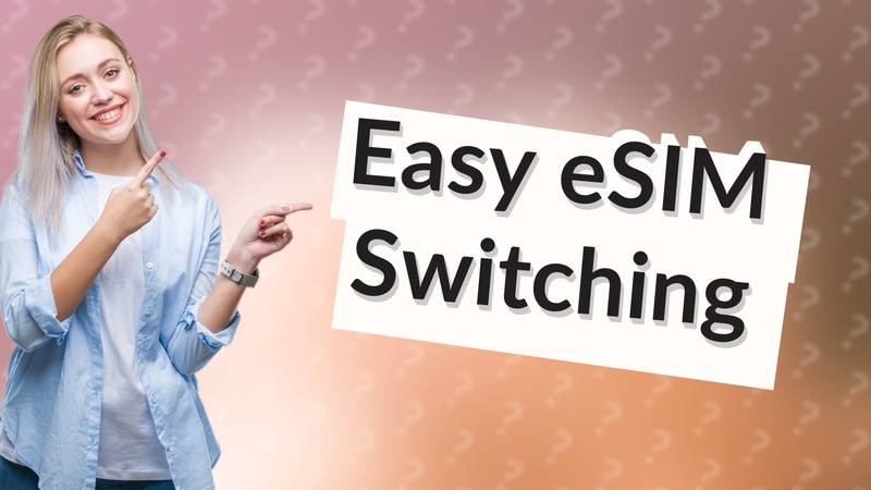 Easy eSIM Switching