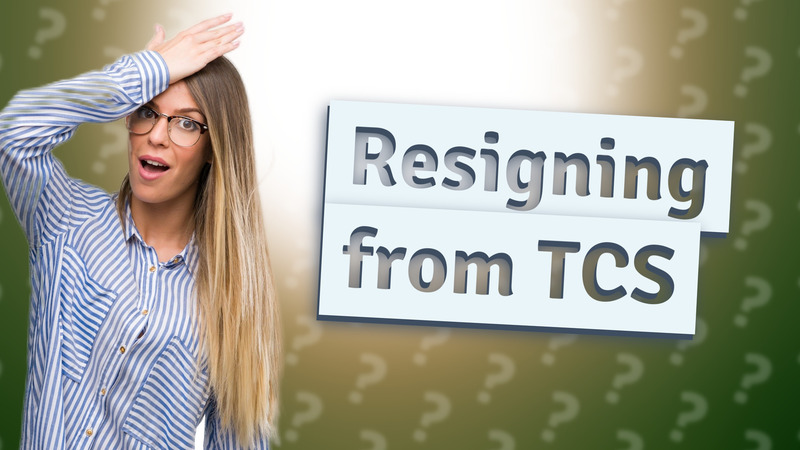 Resigning from TCS