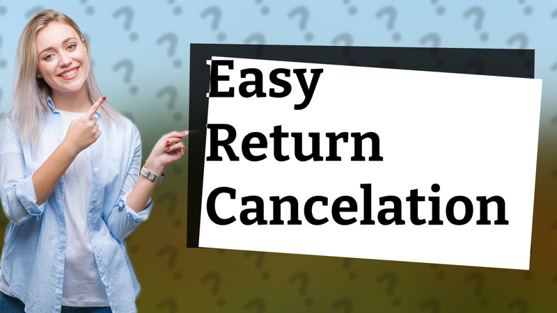 Easy Return Cancelation