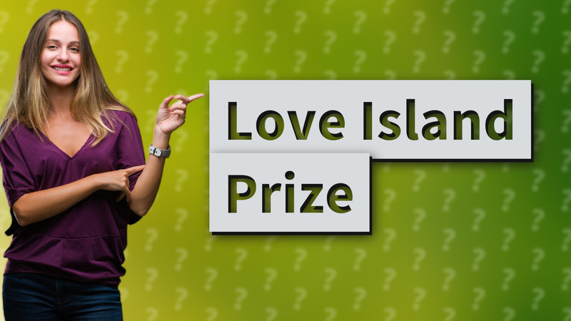 Love Island Prize