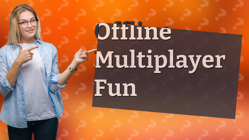 Offline Multiplayer Fun