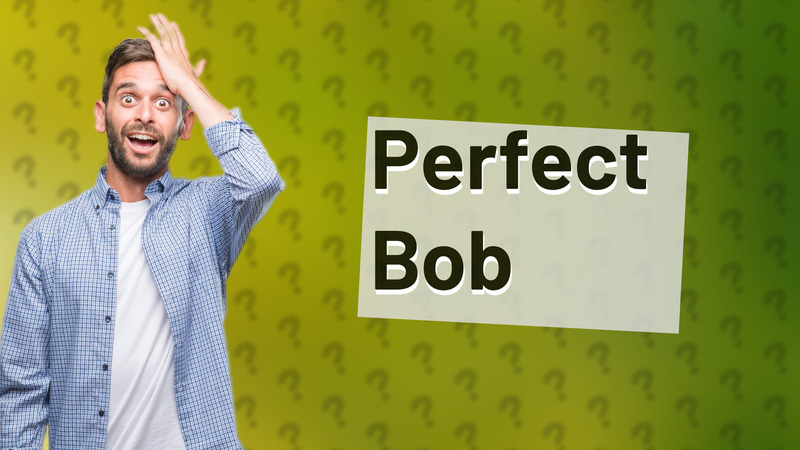 Perfect Bob