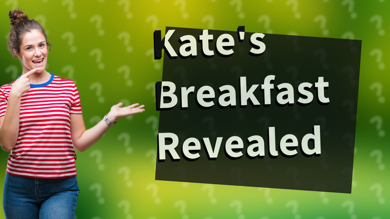 Kate's Breakfast Revealed