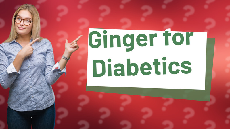 Ginger for Diabetics