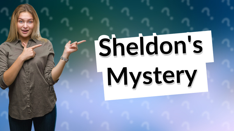 Sheldon's Mystery