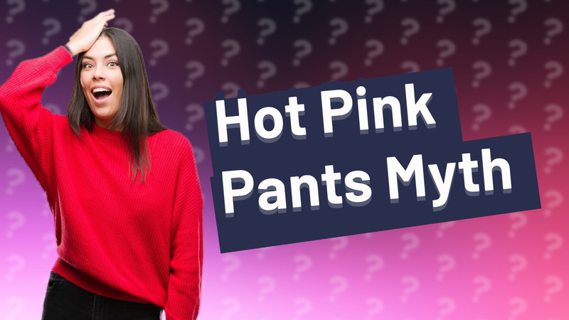 Hot Pink Pants Myth