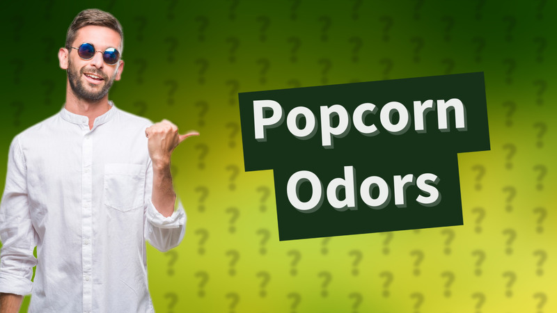 Popcorn Odors