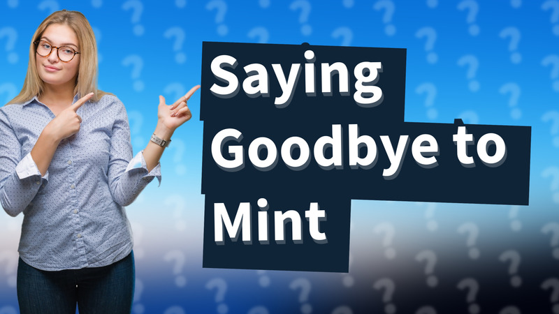 Saying Goodbye to Mint