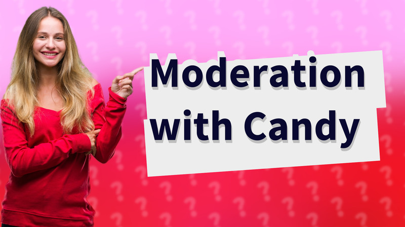 Moderation with Candy