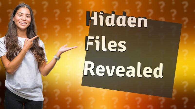 Hidden Files Revealed