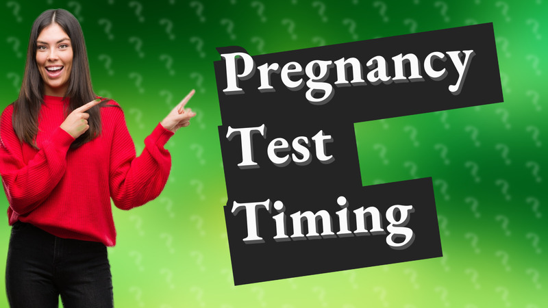 Pregnancy Test Timing