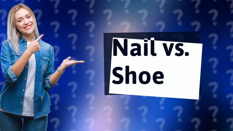 Nail vs. Shoe