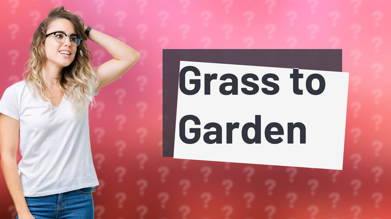 Grass to Garden