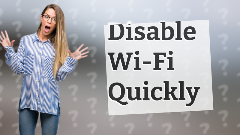 Disable Wi-Fi Quickly
