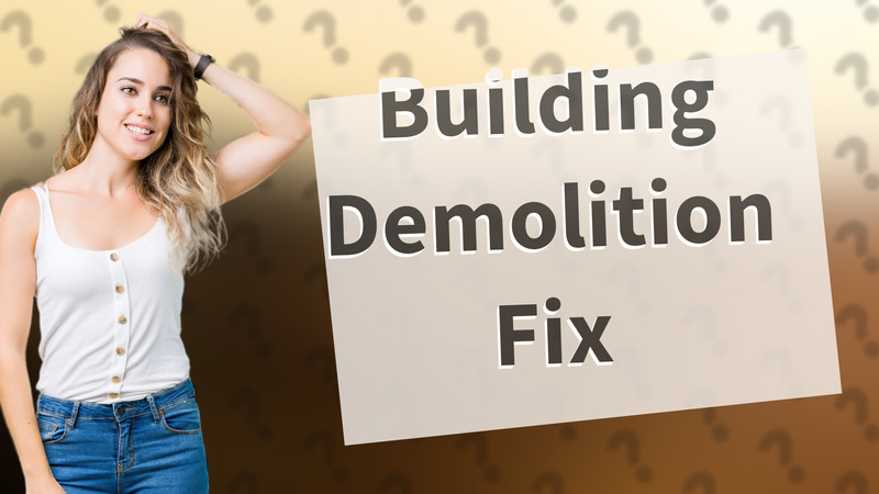 Building Demolition Fix