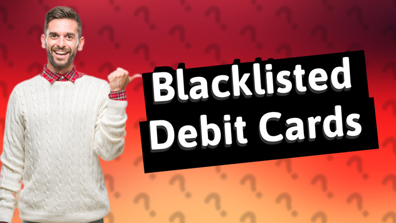 Blacklisted Debit Cards