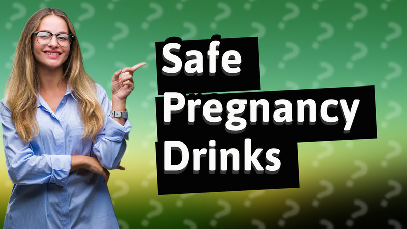 Safe Pregnancy Drinks