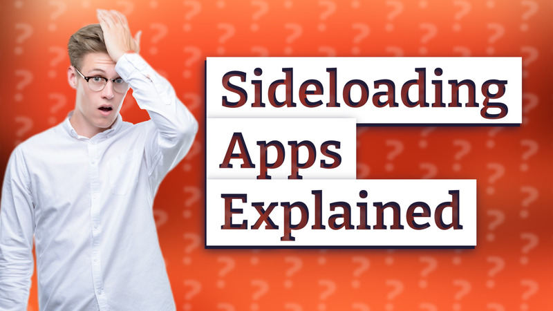 Sideloading Apps Explained