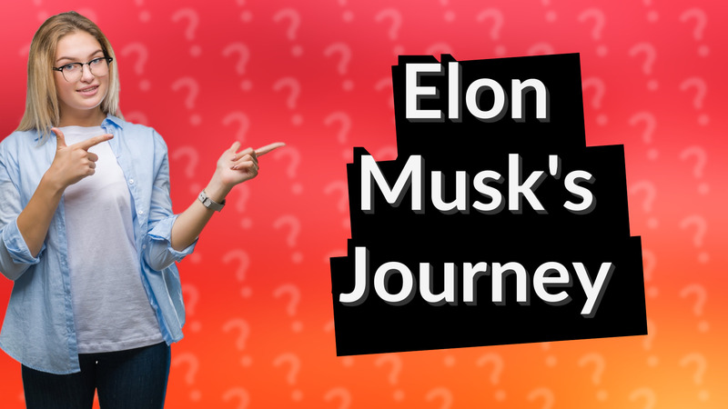 Elon Musk's Journey