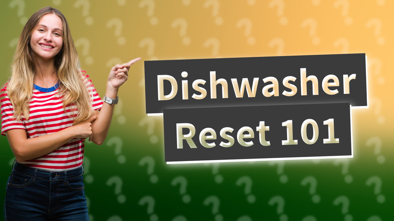 Dishwasher Reset 101