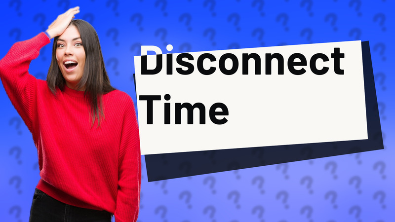 Disconnect Time