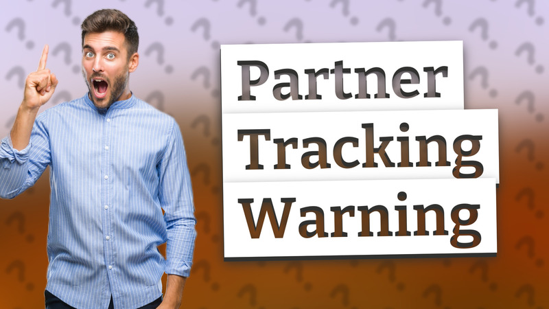 Partner Tracking Warning