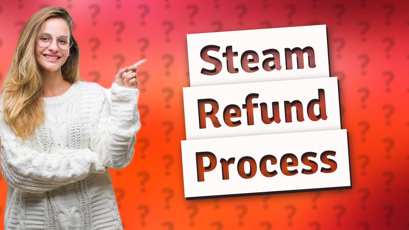 Steam Refund Process