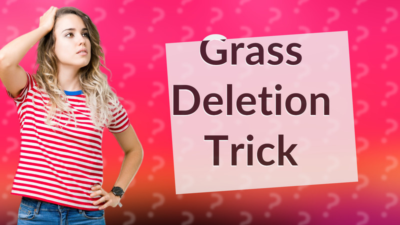 Grass Deletion Trick