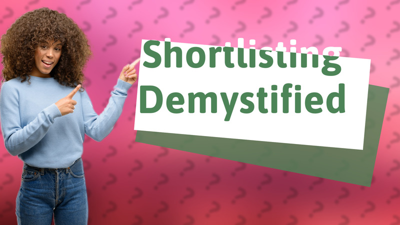 Shortlisting Demystified
