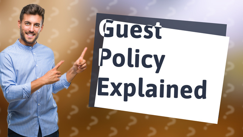 Guest Policy Explained