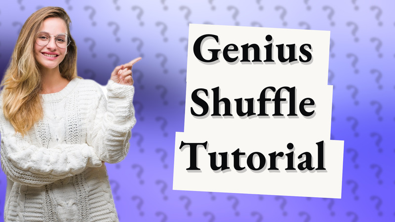 Genius Shuffle Tutorial
