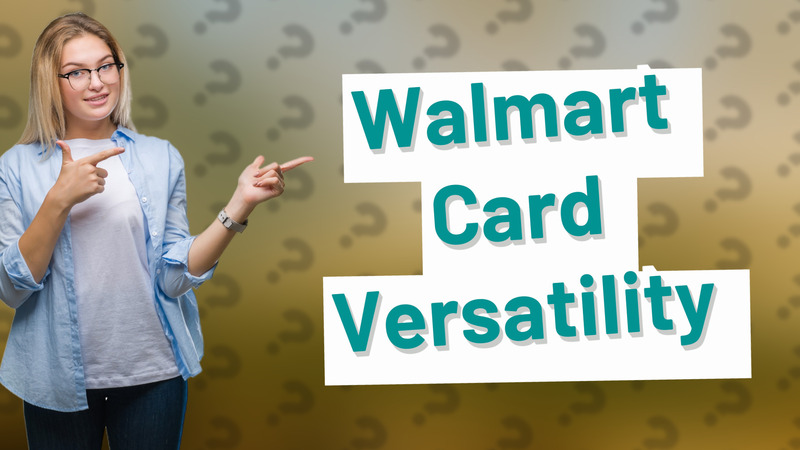 Walmart Card Versatility