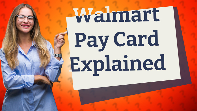 Walmart Pay Card Explained