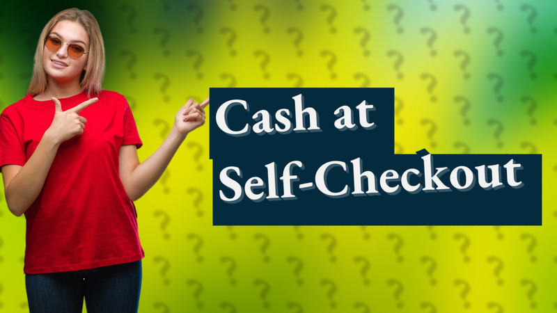 Cash at Self-Checkout
