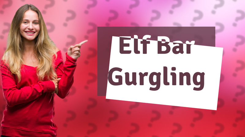 Elf Bar Gurgling