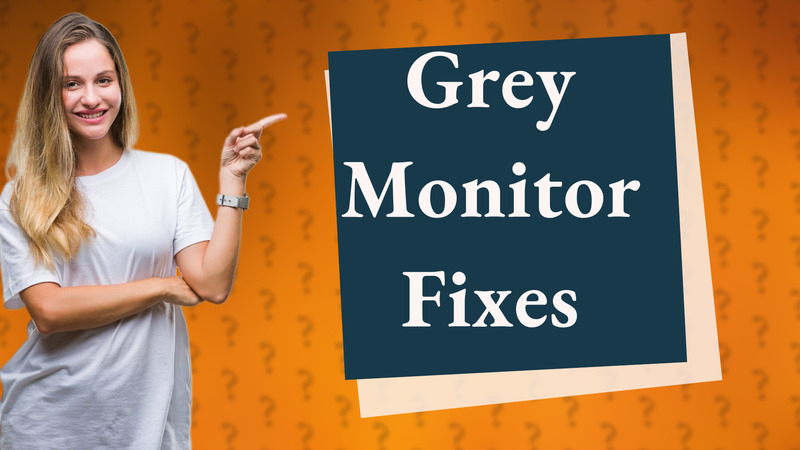 Grey Monitor Fixes