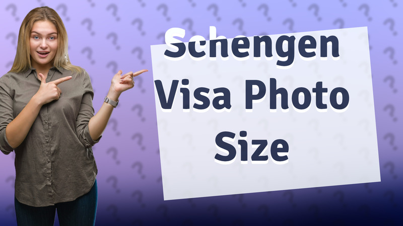 Schengen Visa Photo Size