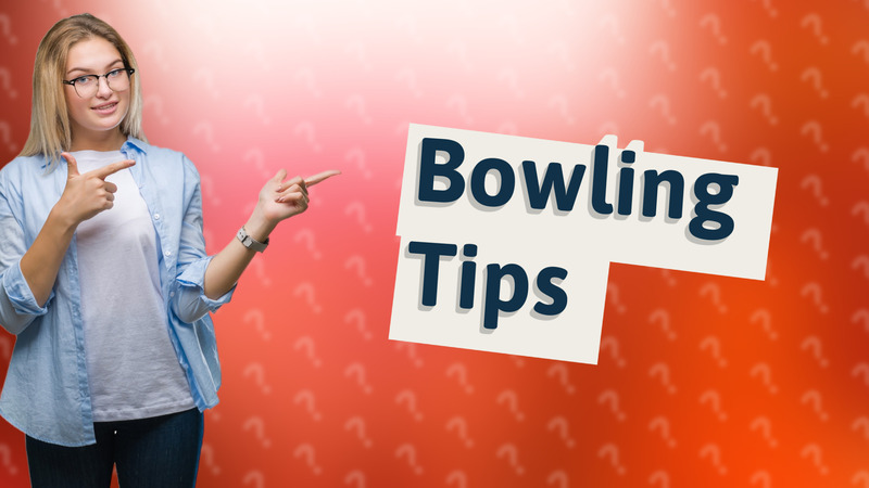 Bowling Tips