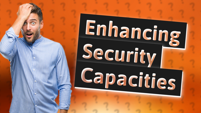 Enhancing Security Capacities