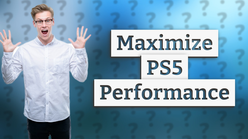 Maximize PS5 Performance